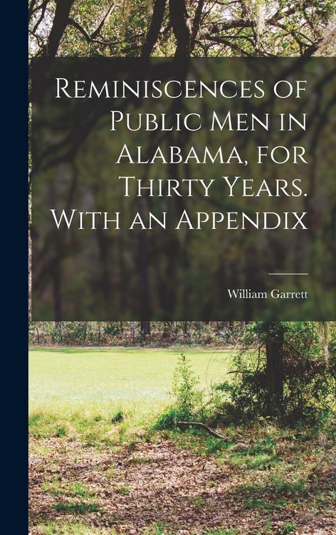 Produktbild: Reminiscences of Public men in Alabama, for Thirty Years. With an Appendix