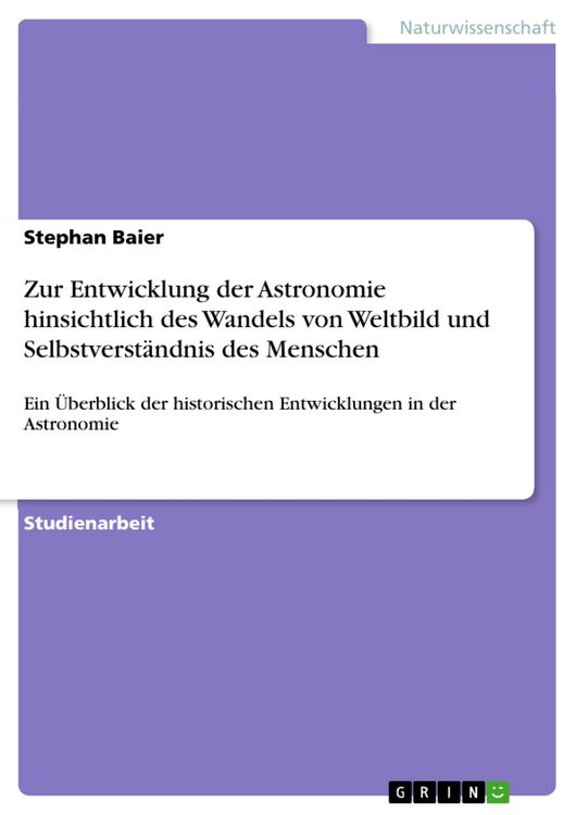 Produktbild: Zur Entwicklung der Astronomie hinsichtlich des Wandels von Weltbild und Selbstverst&auml;ndnis des Menschen