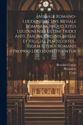 Produktbild: Missale Romano-lugdunense Sive Missale Romanum In Quo Ritus Lugdunenses Ultimi Tridui Ante Pascha, Ordinis Missae Et Vigiliae Pentecostes... Iisdem Ri