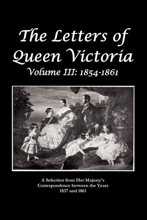 Produktbild: The Letters of Queen Victoria a Selection from He R Ma J E S T y ' S Correspondence Between the Years 1837 and 1861