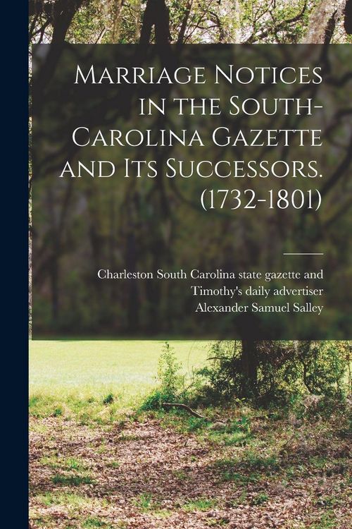 Produktbild: Marriage Notices in the South-Carolina Gazette and its Successors. (1732-1801)