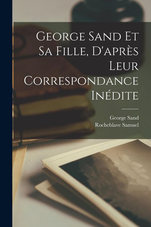 Produktbild: George Sand et sa fille, d'apr&egrave;s leur correspondance in&eacute;dite