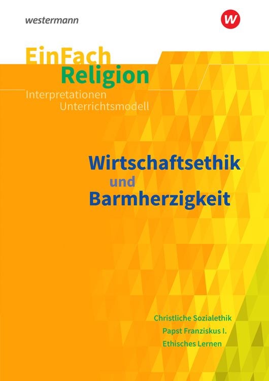 Bild vom Artikel Wirtschaftsethik Barmherzigkeit Jg 10-13/EinFach Religion vom Autor Svenja Hölzemann