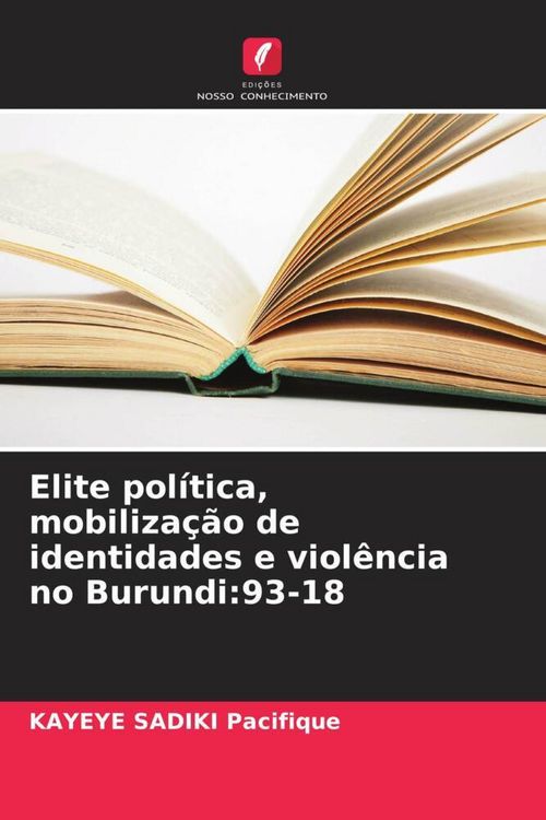 Produktbild: Elite pol&iacute;tica, mobiliza&ccedil;&atilde;o de identidades e viol&ecirc;ncia no Burundi:93-18