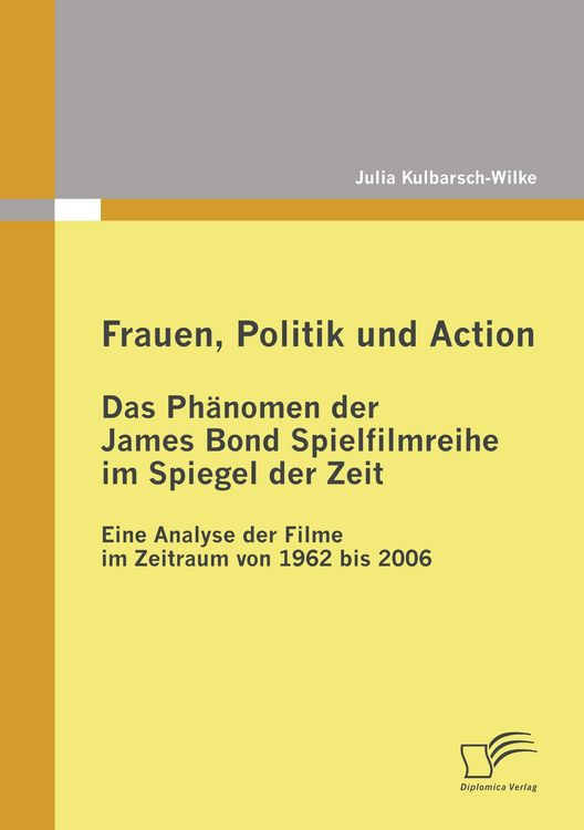 Produktbild: Frauen, Politik und Action - Das Ph&auml;nomen der James Bond Spielfilmreihe im Spiegel der Zeit