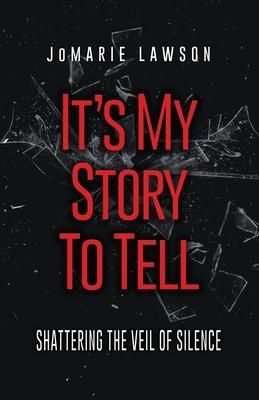 Produktbild: It's My Story to Tell: Shattering the Veil of Silence