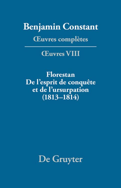 Produktbild: Florestan. De l'esprit de conqu&ecirc;te et de l'usurpation. R&eacute;flexions sur les constitutions (1813&ndash;1814)