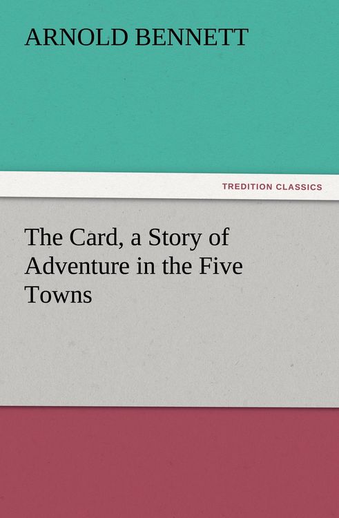 Produktbild: The Card, a Story of Adventure in the Five Towns