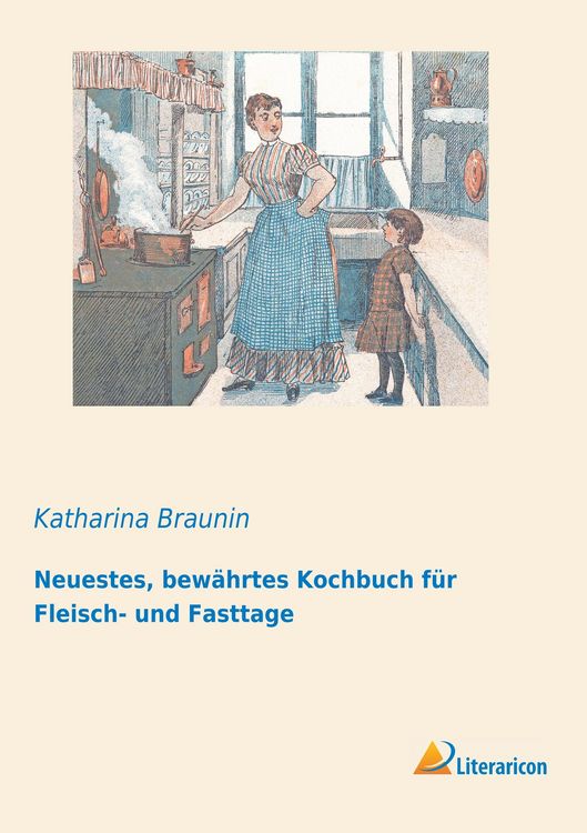 Produktbild: Neuestes, bew&auml;hrtes Kochbuch f&uuml;r Fleisch- und Fasttage
