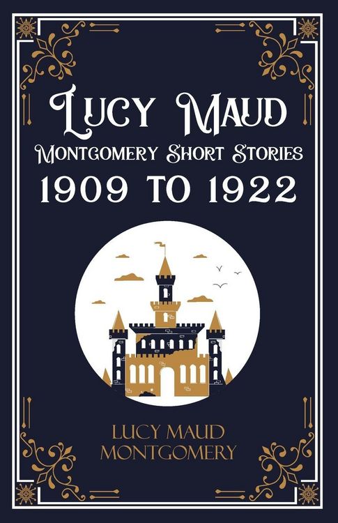 Produktbild: Lucy Maud Montgomery Short Stories, 1909 to 1922