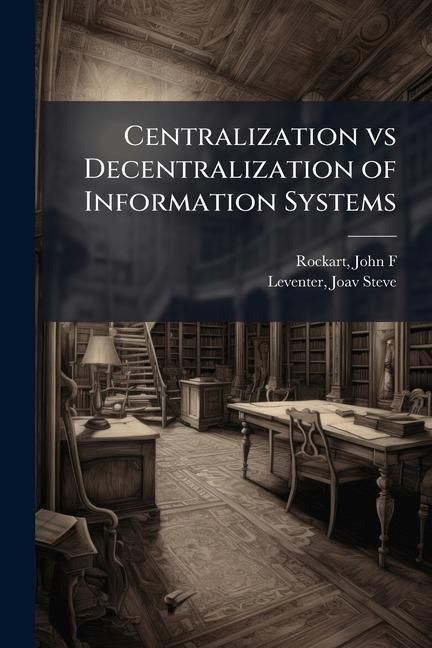 Produktbild: Centralization vs Decentralization of Information Systems