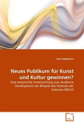 Produktbild: Haberkorn, S: Neues Publikum f&uuml;r Kunst und Kultur gewinnen?