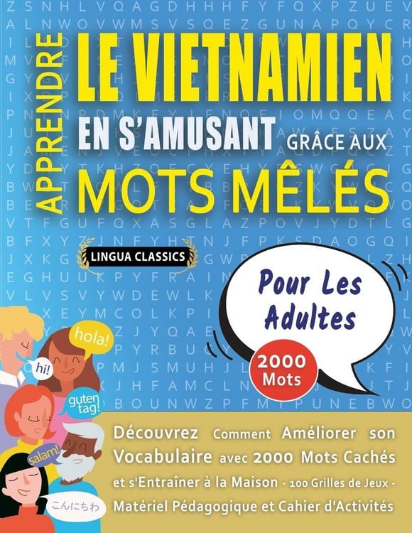 Produktbild: APPRENDRE LE VIETNAMIEN EN S'AMUSANT GR&Acirc;CE AUX MOTS M&Ecirc;L&Eacute;S - POUR LES ADULTES - D&eacute;couvrez Comment Am&eacute;liorer Son Vocabulaire Avec 2000 Mots Cach&eacute;s Et S'entra&icirc;ner &Agrave; La Maison - 100 Grilles De Jeux - Mat&eacute;riel P&eacute;dagogique Et Cahier D'activit&eacute;s