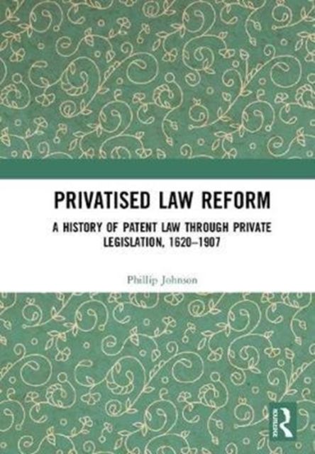Produktbild: Johnson, P: Privatised Law Reform: A History of Patent Law t