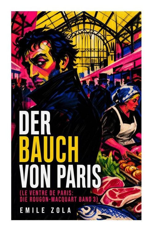 Produktbild: Der Bauch von Paris (Le Ventre de Paris: Die Rougon-Macquart Band 3)