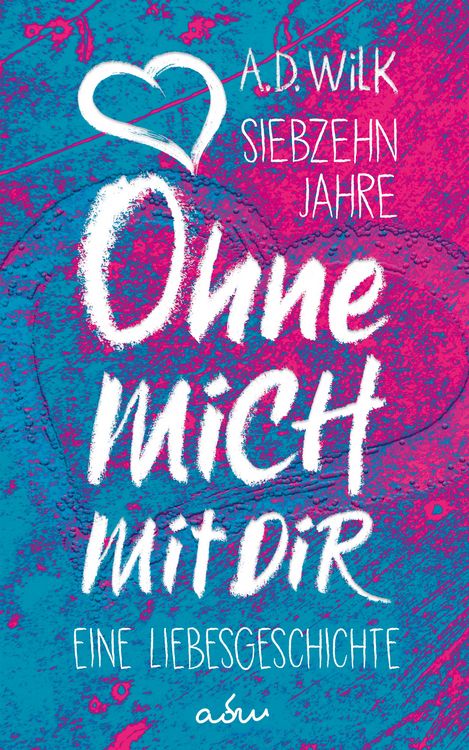 Produktbild: Siebzehn Jahre. Ohne mich. Mit dir.