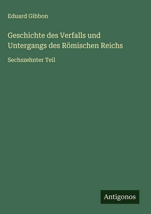 Produktbild: Geschichte des Verfalls und Untergangs des R&ouml;mischen Reichs