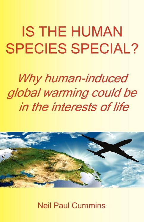 Produktbild: Is the Human Species Special? Why Human-Induced Global Warming Could Be in the Interests of Life