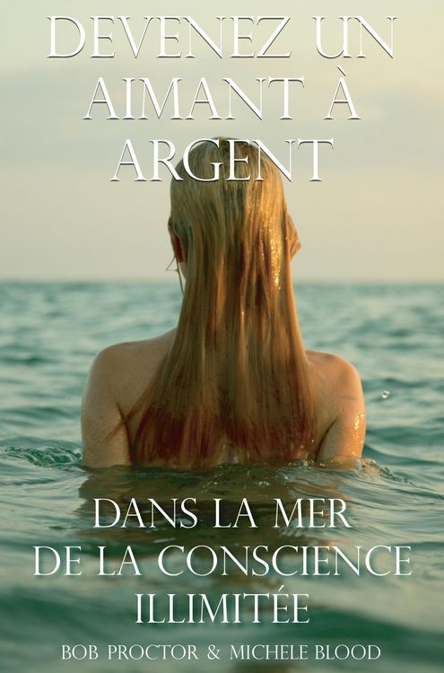 Produktbild: Devenez Un Aimant &Agrave; L'argent Dans La Mer De La Conscience Illimit&eacute;e