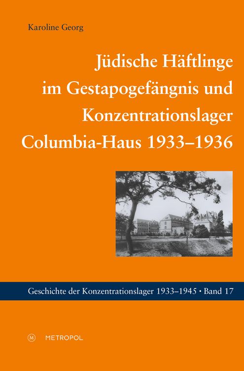 Produktbild: J&uuml;dische H&auml;ftlinge im Gestapogef&auml;ngnis und Konzentrationslager Columbia-Haus 1933&ndash;1936