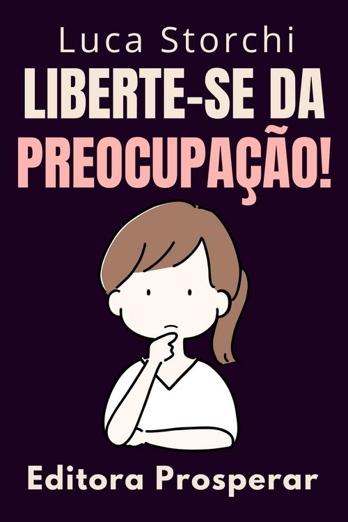 Produktbild: Liberte-se Da Preocupa&ccedil;&atilde;o! (Cole&ccedil;&atilde;o Vida Equilibrada, #45)