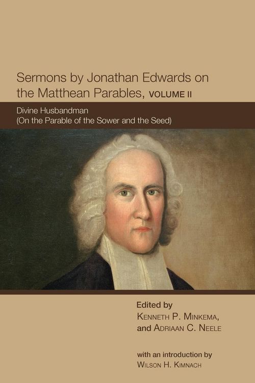Produktbild: Sermons by Jonathan Edwards on the Matthean Parables, Volume II