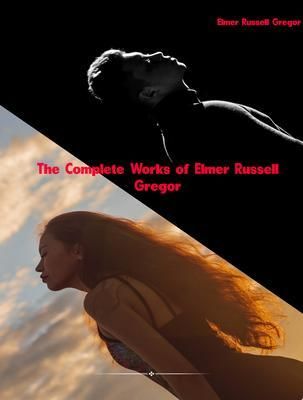 Produktbild: The Complete Works of Elmer Russell Gregor