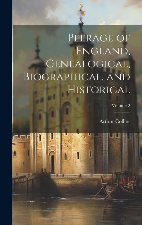 Produktbild: Peerage of England, Genealogical, Biographical, and Historical; Volume 2