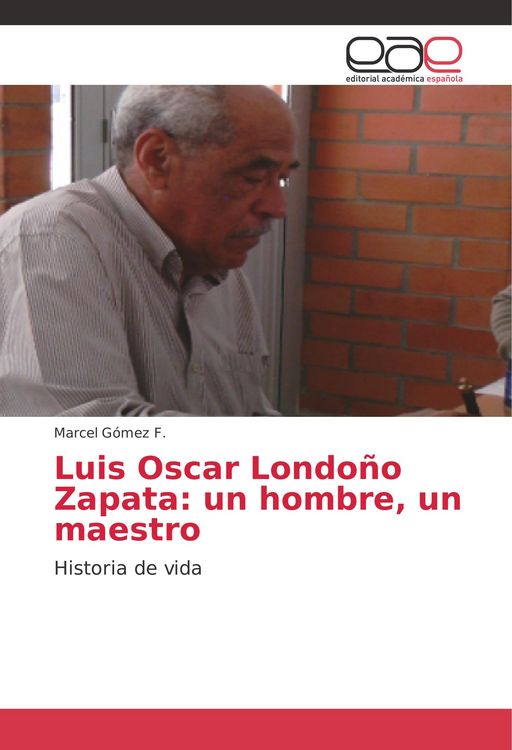 Produktbild: Luis Oscar Londo&ntilde;o Zapata: un hombre, un maestro