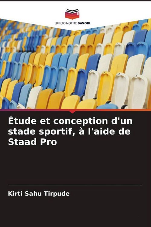 Produktbild: &Eacute;tude et conception d'un stade sportif, &agrave; l'aide de Staad Pro