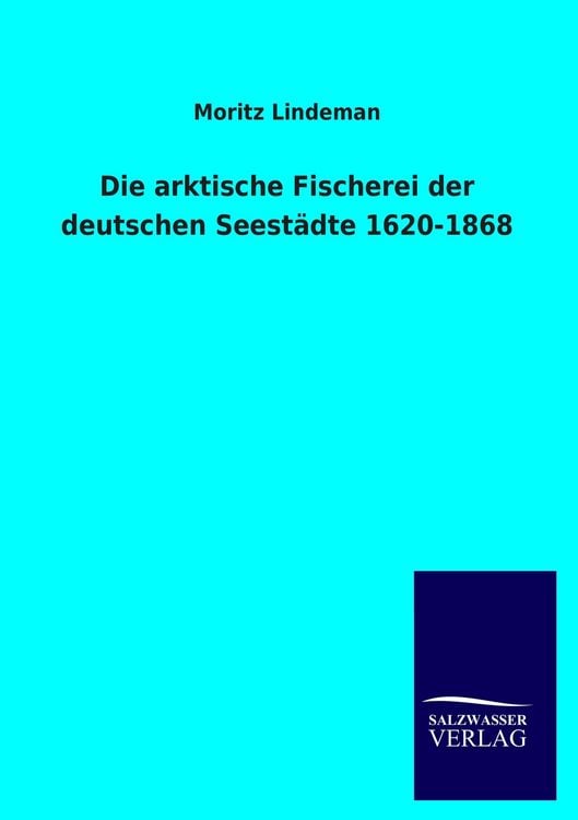 Produktbild: Die arktische Fischerei der deutschen Seest&auml;dte 1620-1868