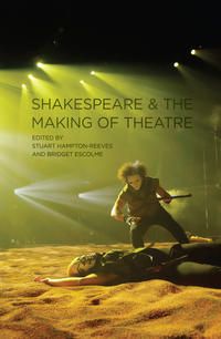 Produktbild: Shakespeare and the Making of Theatre