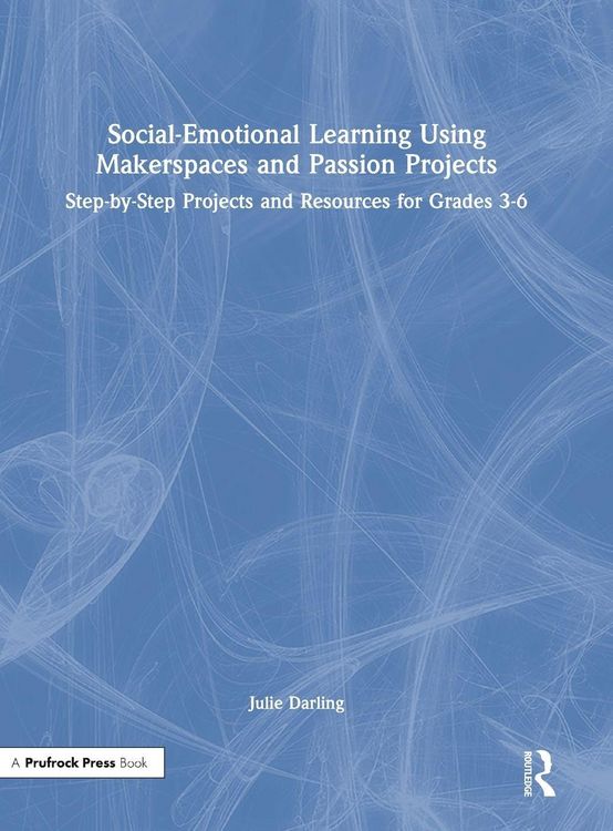 Produktbild: Social-Emotional Learning Using Makerspaces and Passion Projects