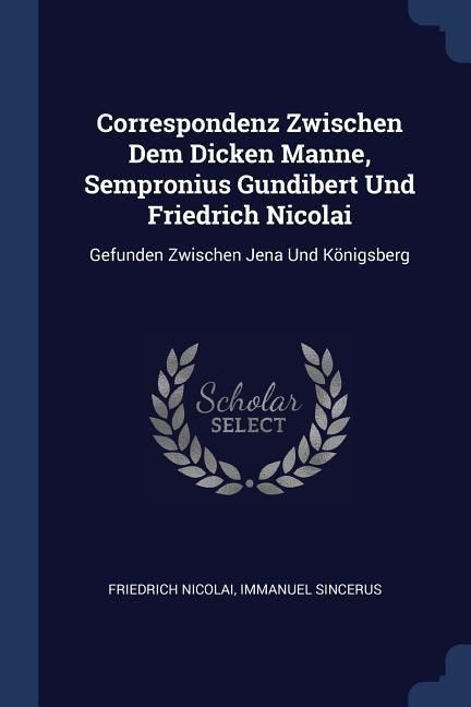 Produktbild: Correspondenz Zwischen Dem Dicken Manne, Sempronius Gundibert Und Friedrich Nicolai