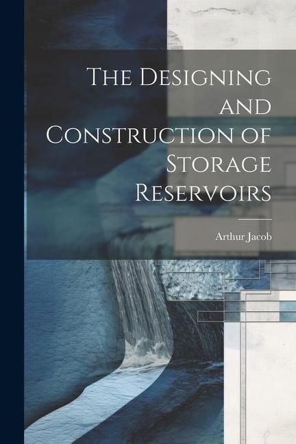 Produktbild: The Designing and Construction of Storage Reservoirs