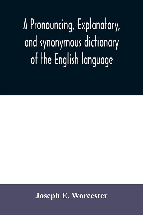 Produktbild: A pronouncing, explanatory, and synonymous dictionary of the English language