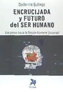 Produktbild: Encrucijada y futuro del ser humano : los pasos hacia la naci&oacute;n humana universal