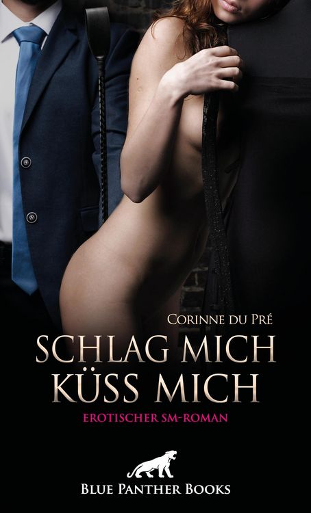 Produktbild: Schlag mich - k&uuml;ss mich! Erotischer SM-Roman