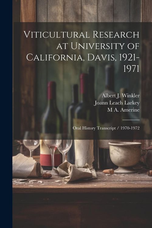 Produktbild: Viticultural Research at University of California, Davis, 1921-1971: Oral History Transcript / 1970-1972