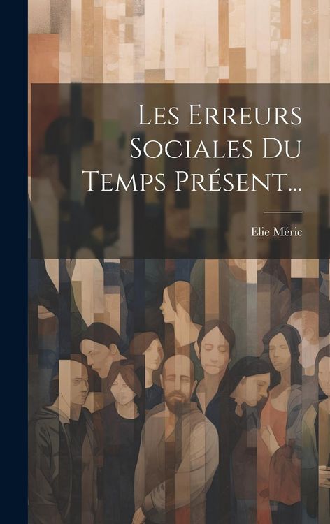 Produktbild: Les Erreurs Sociales Du Temps Pr&eacute;sent...