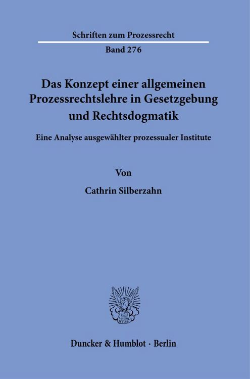 Produktbild: Das Konzept einer allgemeinen Prozessrechtslehre in Gesetzgebung und Rechtsdogmatik.