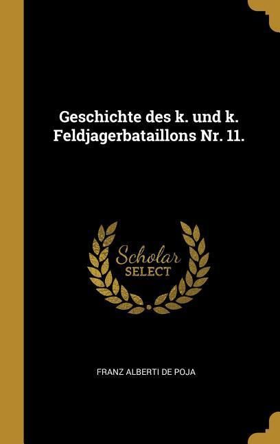 Produktbild: Geschichte Des K. Und K. Feldjagerbataillons Nr. 11.