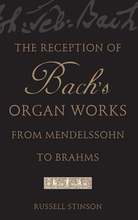 Produktbild: The Reception of Bach's Organ Works from Mendelssohn to Brahms