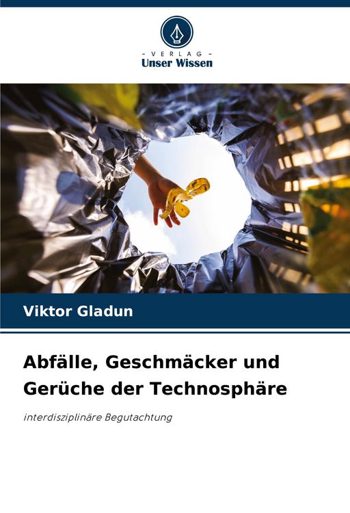 Produktbild: Abf&auml;lle, Geschm&auml;cker und Ger&uuml;che der Technosph&auml;re
