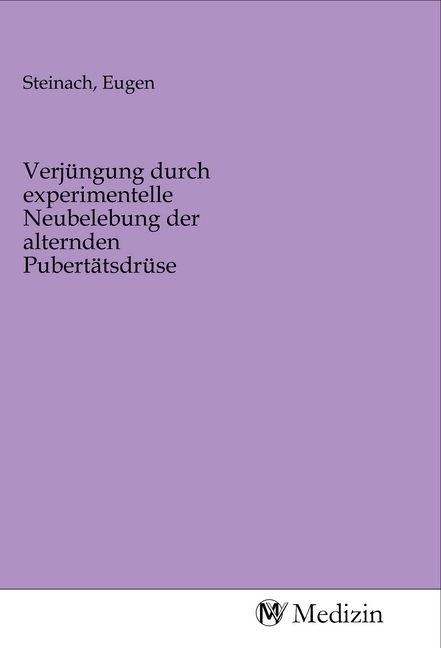 Produktbild: Verj&uuml;ngung durch experimentelle Neubelebung der alternden Pubert&auml;tsdr&uuml;se