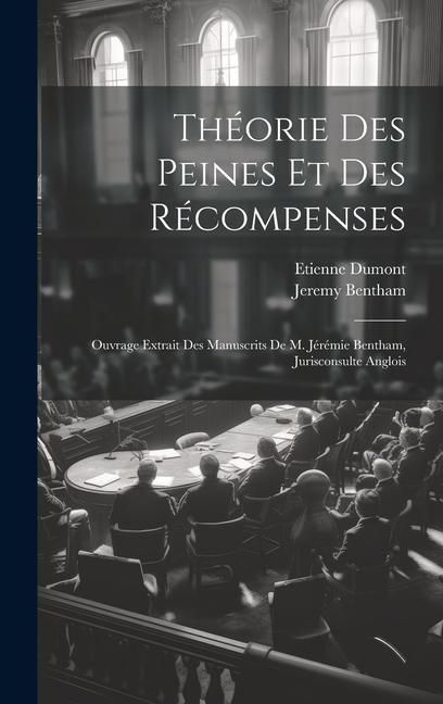 Produktbild: Th&eacute;orie Des Peines Et Des R&eacute;compenses: Ouvrage Extrait Des Manuscrits De M. J&eacute;r&eacute;mie Bentham, Jurisconsulte Anglois