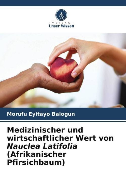 Produktbild: Medizinischer und wirtschaftlicher Wert von Nauclea Latifolia (Afrikanischer Pfirsichbaum)