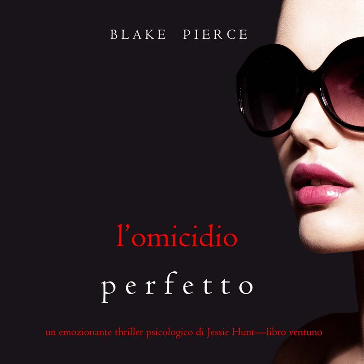 Produktbild: L'omicidio Perfetto (Un emozionante thriller psicologico di Jessie Hunt&mdash;Libro Ventuno)