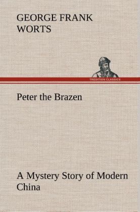 Produktbild: Peter the Brazen A Mystery Story of Modern China