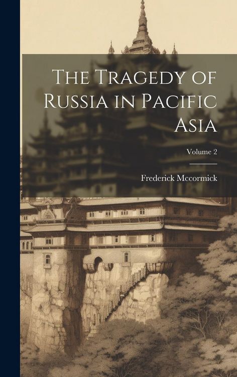 Produktbild: The Tragedy of Russia in Pacific Asia; Volume 2